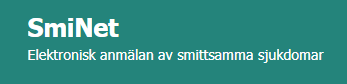 SmiNet − Elektronisk anmälan av smittsamma sjukdomar.